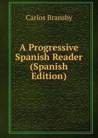 A Progressive Spanish Reader (Spanish Edition)