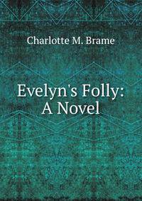 Evelyn's Folly: A Novel