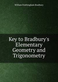 Key to Bradbury's Elementary Geometry and Trigonometry