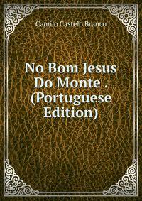 No Bom Jesus Do Monte . (Portuguese Edition)