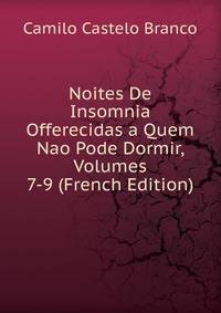 Noites De Insomnia Offerecidas a Quem Nao Pode Dormir, Volumes 7-9 (French Edition)