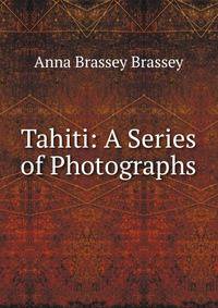 Tahiti: A Series of Photographs