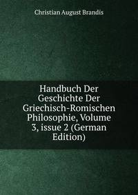 Handbuch Der Geschichte Der Griechisch-Romischen Philosophie, Volume 3, issue 2 (German Edition)