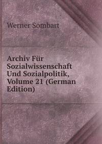 Archiv Fur Sozialwissenschaft Und Sozialpolitik, Volume 21 (German Edition)