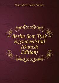 Berlin Som Tysk Rigshovedstad (Danish Edition)