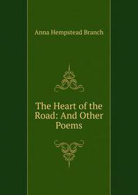 The Heart of the Road: And Other Poems