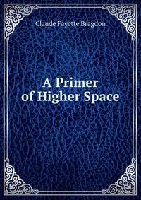 A Primer of Higher Space