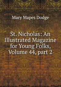 St. Nicholas: An Illustrated Magazine for Young Folks, Volume 44, part 2
