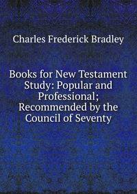Books for New Testament Study: Popular and Professional; Recommended by the Council of Seventy