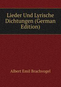 Lieder Und Lyrische Dichtungen (German Edition)