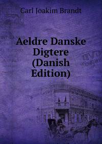 Aeldre Danske Digtere (Danish Edition)