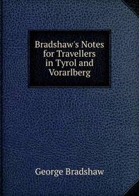 Bradshaw's Notes for Travellers in Tyrol and Vorarlberg