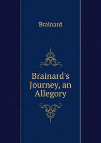 Brainard's Journey, an Allegory