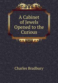 A Cabinet of Jewels Opened to the Curious