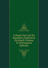 Colecao Das Leis Da Republica Federativa Do Brasil, Volume 35 (Portuguese Edition)