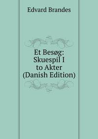 Et Besog: Skuespil I to Akter (Danish Edition)