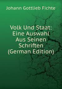 Volk Und Staat: Eine Auswahl Aus Seinen Schriften (German Edition)