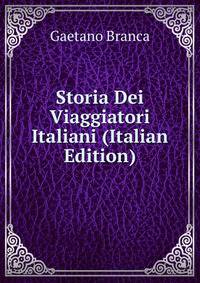 Storia Dei Viaggiatori Italiani (Italian Edition)