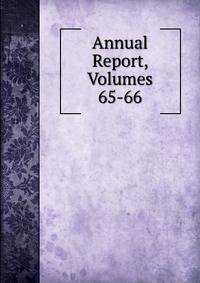 Annual Report, Volumes 65-66