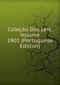 Colecao Das Leis, Volume 1901 (Portuguese Edition)