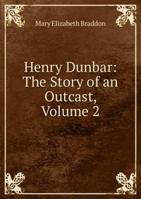 Henry Dunbar: The Story of an Outcast, Volume 2