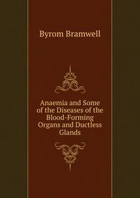Anaemia and Some of the Diseases of the Blood-Forming Organs and Ductless Glands