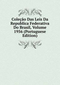 Colecao Das Leis Da Republica Federativa Do Brasil, Volume 1956 (Portuguese Edition)