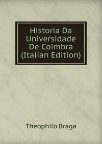 Historia Da Universidade De Coimbra (Italian Edition)