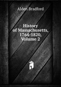 History of Massachusetts, 1764-1820, Volume 2