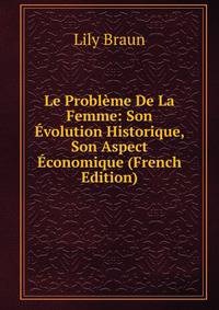 Le Probleme De La Femme: Son Evolution Historique, Son Aspect Economique (French Edition)