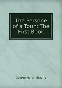 The Persone of a Toun: The First Book
