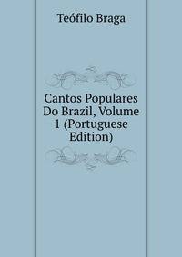 Cantos Populares Do Brazil, Volume 1 (Portuguese Edition)