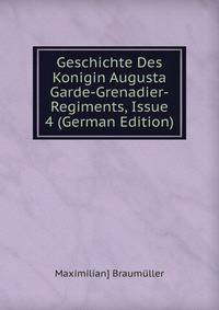Geschichte Des Konigin Augusta Garde-Grenadier-Regiments, Issue 4 (German Edition)