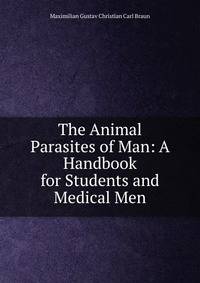 The Animal Parasites of Man: A Handbook for Students and Medical Men