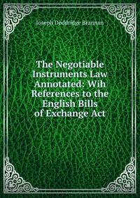 The Negotiable Instruments Law Annotated: Wih References to the English Bills of Exchange Act