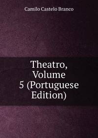 Theatro, Volume 5 (Portuguese Edition)