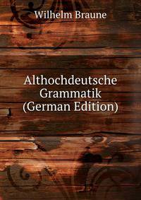 Althochdeutsche Grammatik (German Edition)