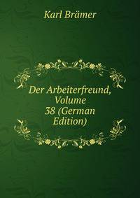 Der Arbeiterfreund, Volume 38 (German Edition)