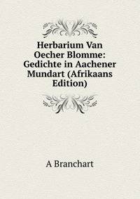Herbarium Van Oecher Blomme: Gedichte in Aachener Mundart (Afrikaans Edition)