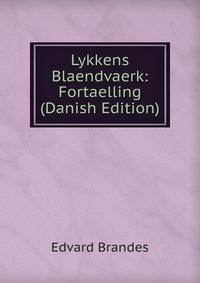 Lykkens Blaendvaerk: Fortaelling (Danish Edition)