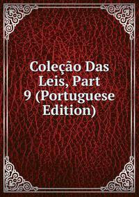 Colecao Das Leis, Part 9 (Portuguese Edition)