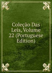 Colecao Das Leis, Volume 22 (Portuguese Edition)