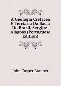 A Geologia Cretacea E Terciaria Da Bacia Do Brazil, Sergipe-Alagoas (Portuguese Edition)
