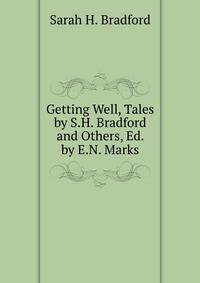 Getting Well, Tales by S.H. Bradford and Others, Ed. by E.N. Marks