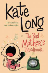 M Long K,The Bad Mother's Handbook