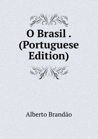 O Brasil . (Portuguese Edition)