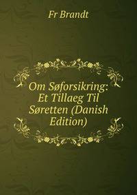 Om Soforsikring: Et Tillaeg Til Soretten (Danish Edition)