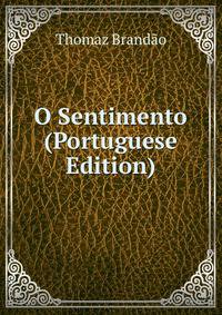 O Sentimento (Portuguese Edition)