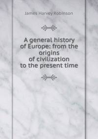 A general history of Europe: from the origins of civilization to the present time