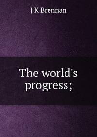The world's progress;